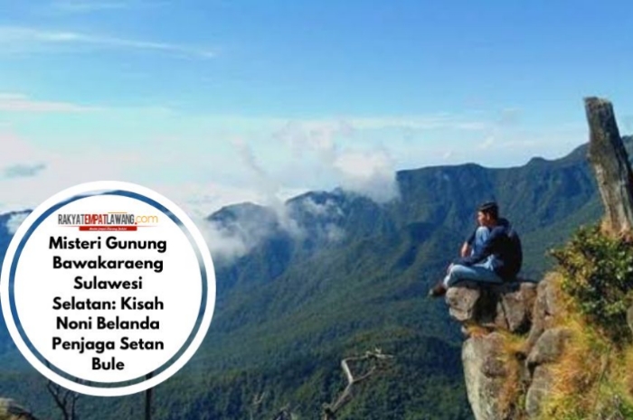 Misteri Gunung Bawakaraeng Sulawesi Selatan: Kisah Noni Belanda Penjaga Setan Bule