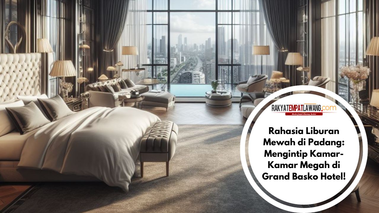 Rahasia Liburan Mewah di Padang: Mengintip Kamar-Kamar Megah di Grand Basko Hotel!