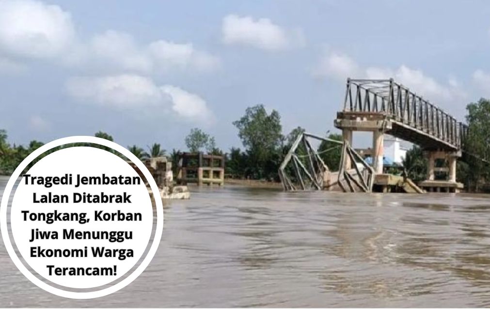 Tragedi Jembatan Lalan Ditabrak Tongkang, Korban Jiwa Menunggu Ekonomi Daerah Terancam!