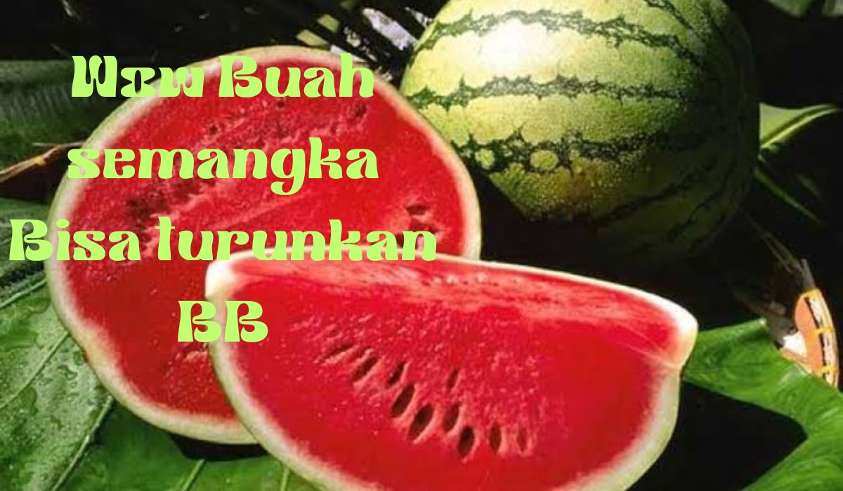 Ternyata Buah Semangka Bermanfaat dalam Program Penurunan Berat Badan