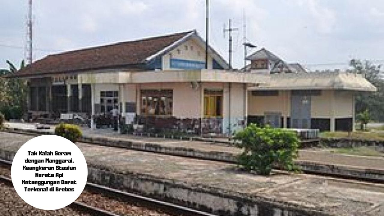 Tak Kalah Seram dengan Manggarai, Keangkeran Stasiun Kereta Api Ketanggungan Barat Terkenal di Brebes