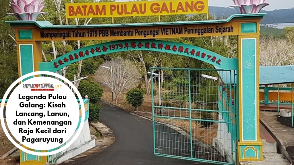 Legenda Pulau Galang, Kisah Lancang, Lanun, dan Kemenangan Raja Kecil dari Pagaruyung