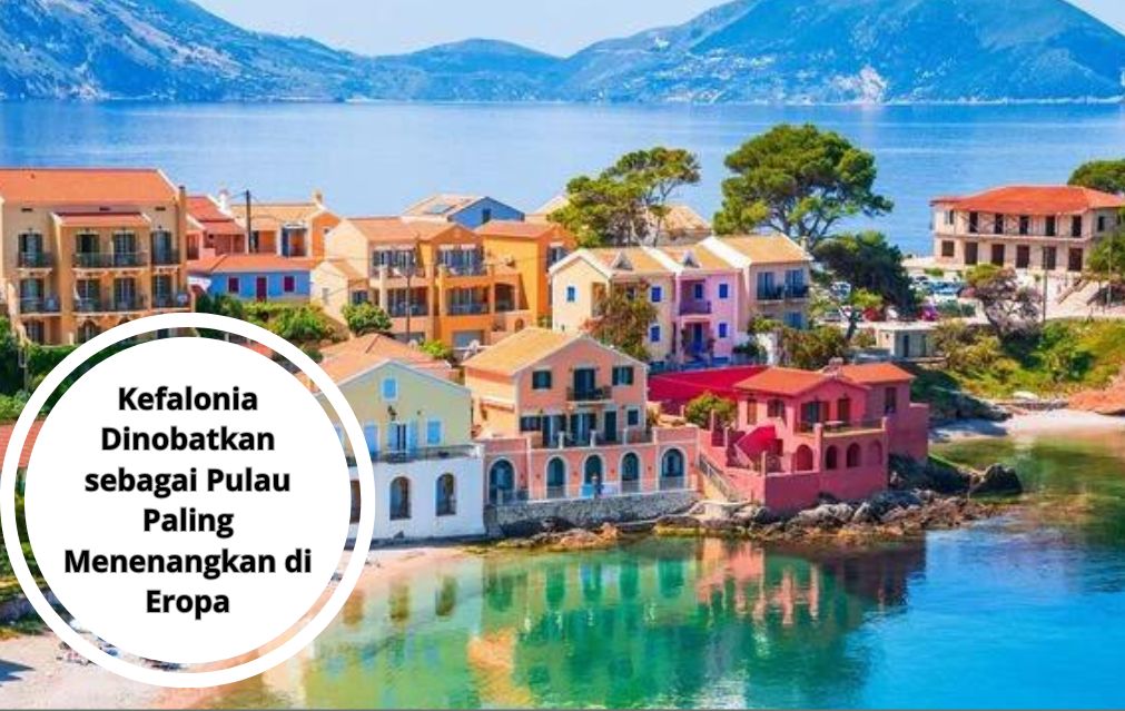 Kefalonia Dinobatkan sebagai Pulau Paling Menenangkan di Eropa