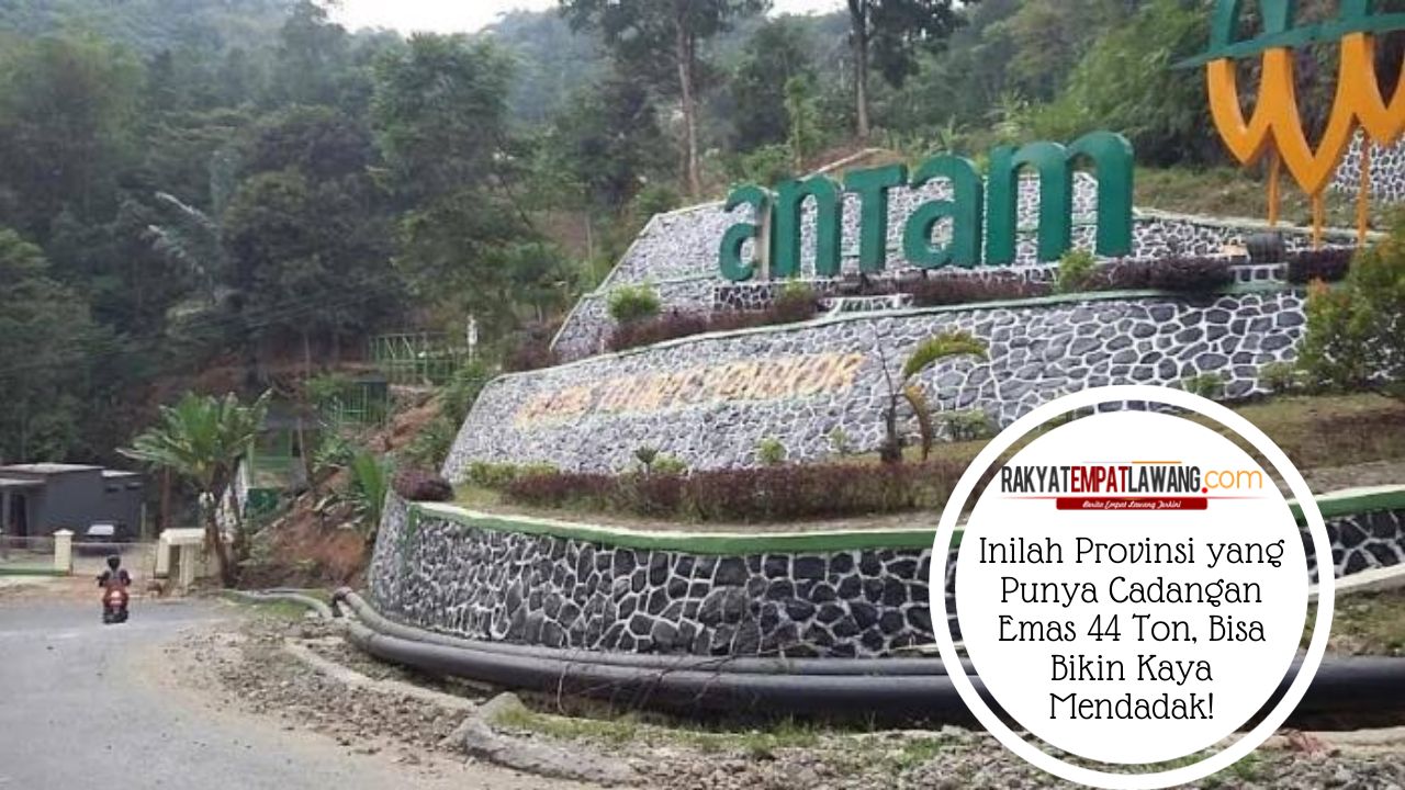 Inilah Provinsi yang Punya Cadangan Emas 44 Ton, Bisa Bikin Kaya Mendadak!