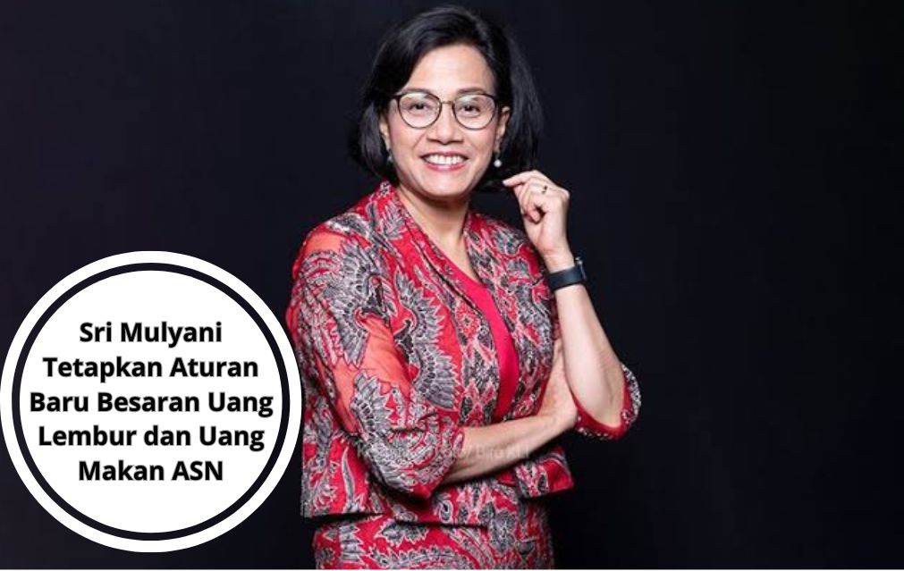 Sri Mulyani Tetapkan Aturan Baru Besaran Uang Lembur dan Uang Makan ASN