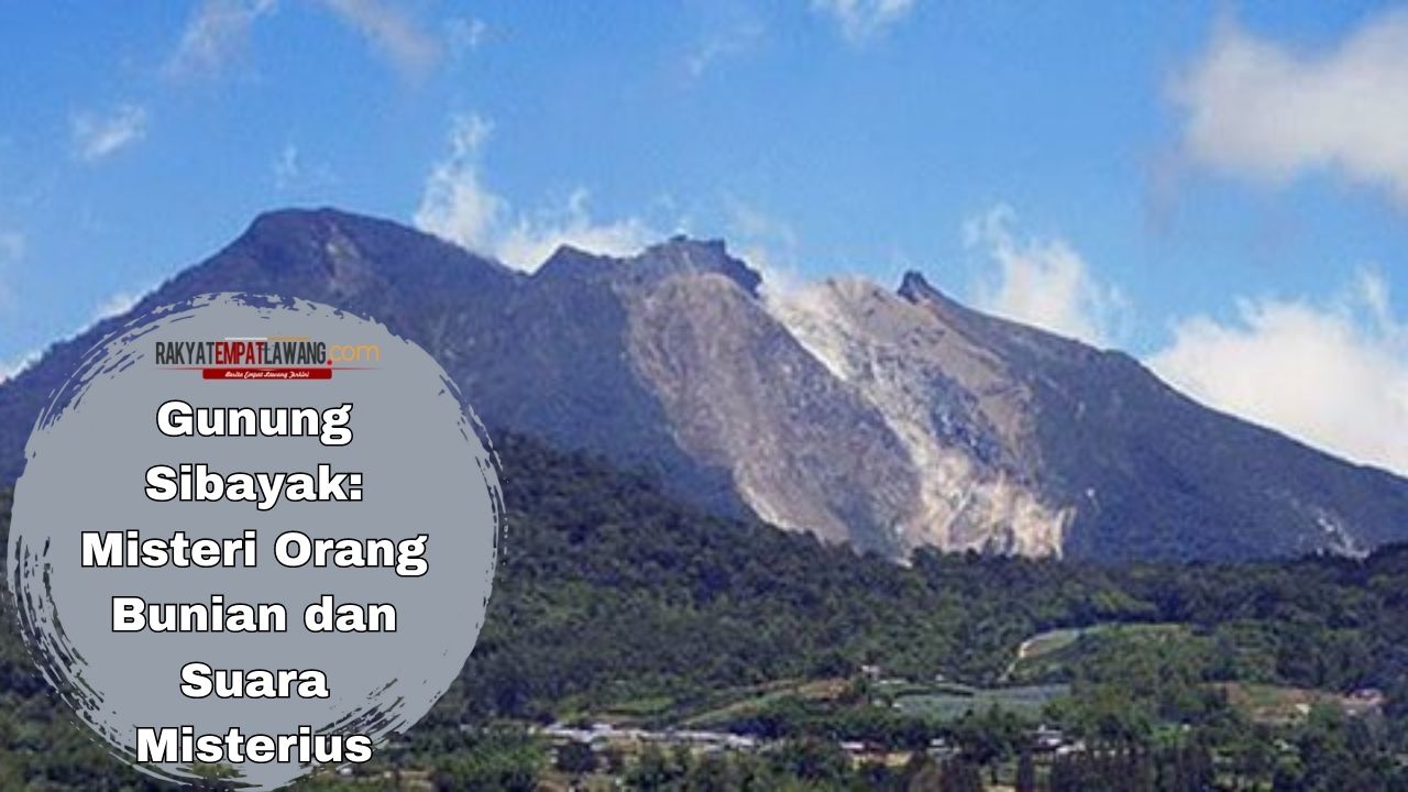 Gunung Sibayak: Misteri Orang Bunian dan Suara Misterius