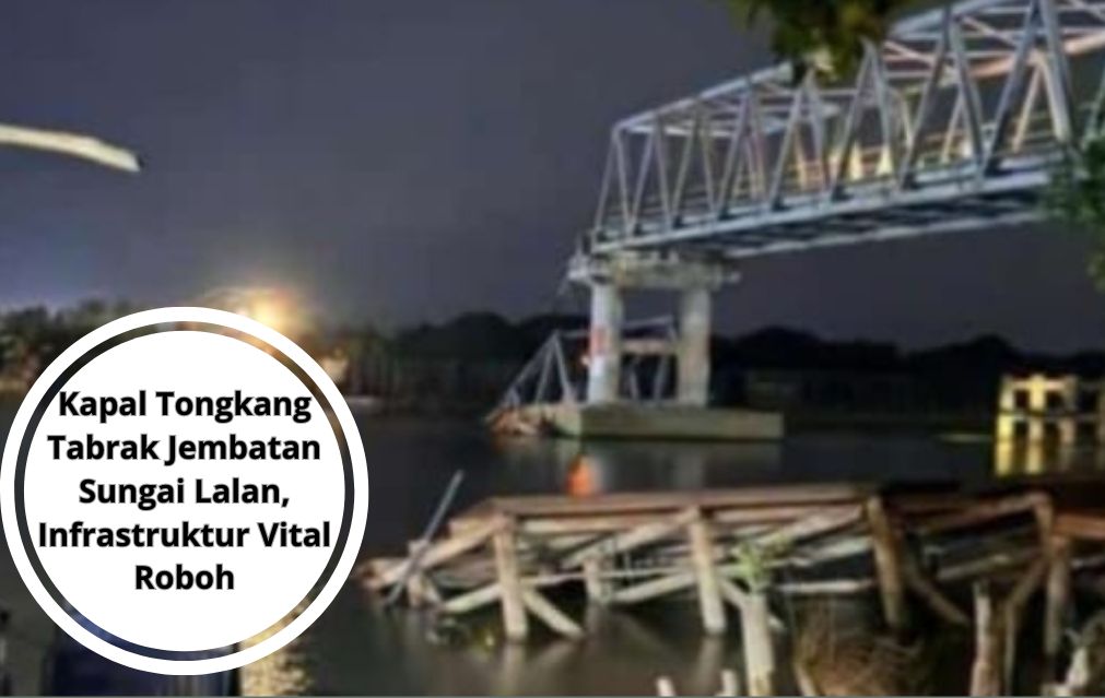 Kapal Tongkang Tabrak Jembatan Sungai Lalan, Infrastruktur Vital Roboh