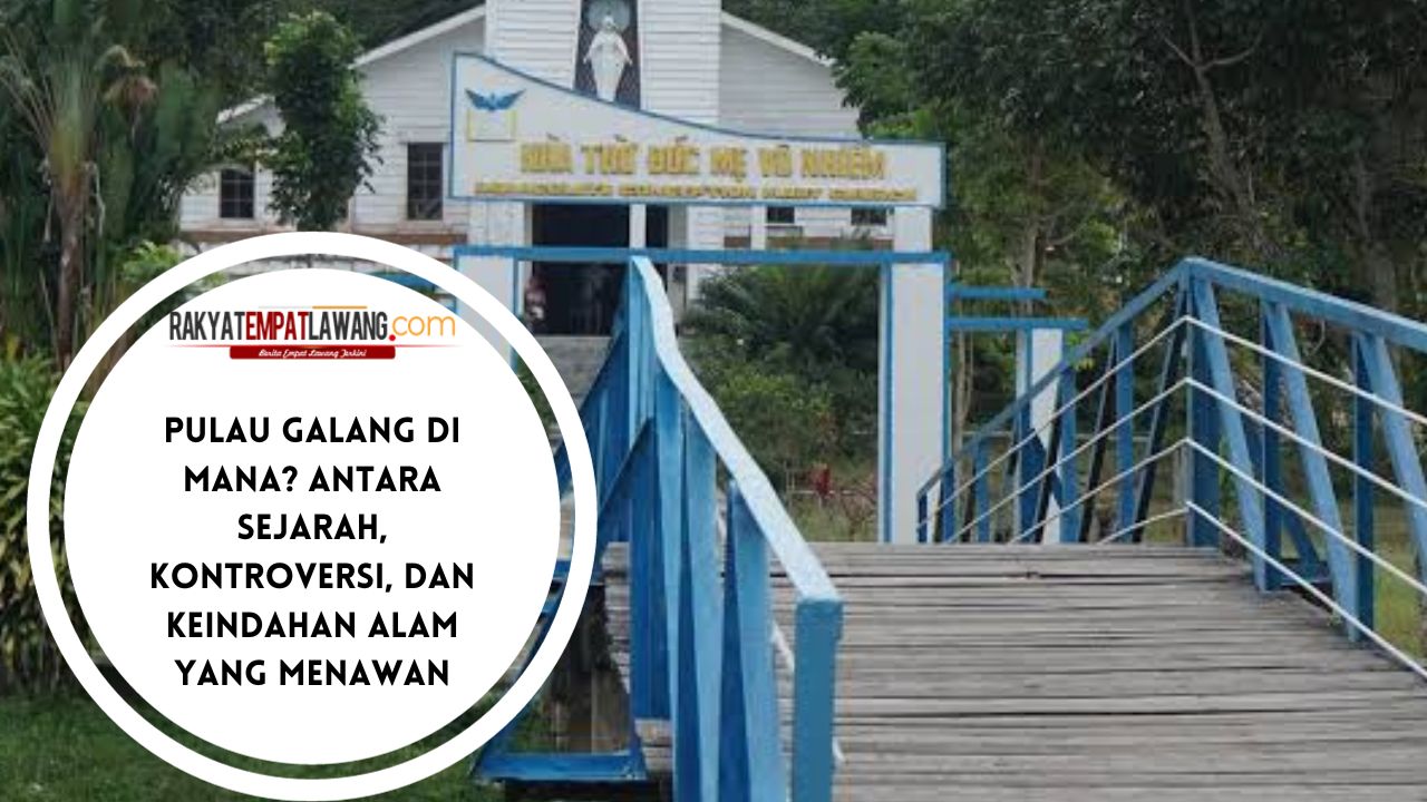 Pulau Galang di Mana? Antara Sejarah, Kontroversi, dan Keindahan Alam yang Menawan