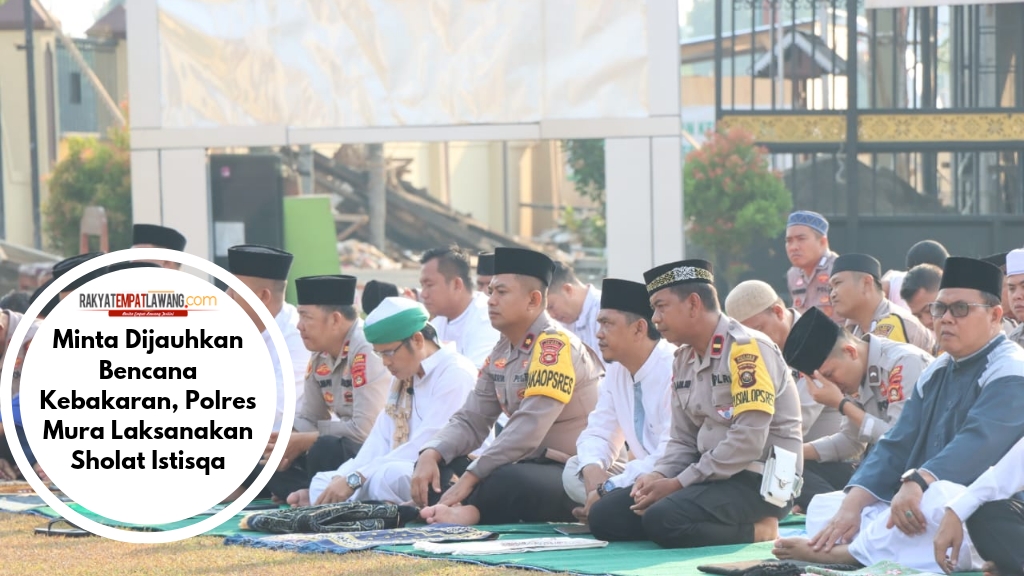 Minta Dijauhkan Bencana Kebakaran, Polres Mura Laksanakan Sholat Istisqa