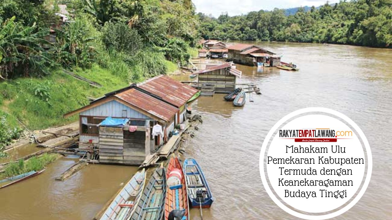 Mahakam Ulu Pemekaran Kabupaten Termuda dengan Keanekaragaman Budaya Tinggi