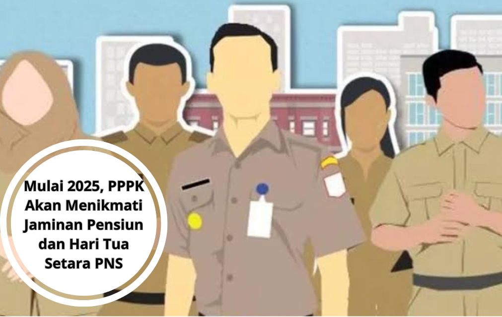 Mulai 2025, PPPK Akan Menikmati Jaminan Pensiun dan Hari Tua Setara PNS