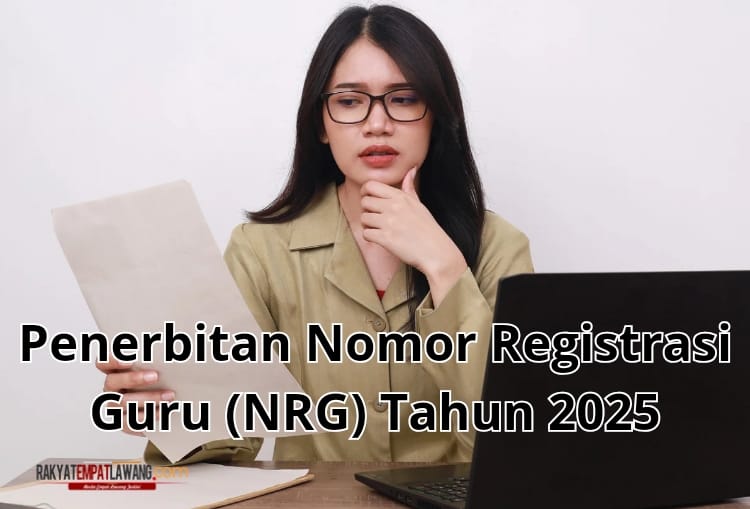 Perubahan Prosedur Penerbitan NRG 2025, Simak Panduan Lengkapnya di Sini!