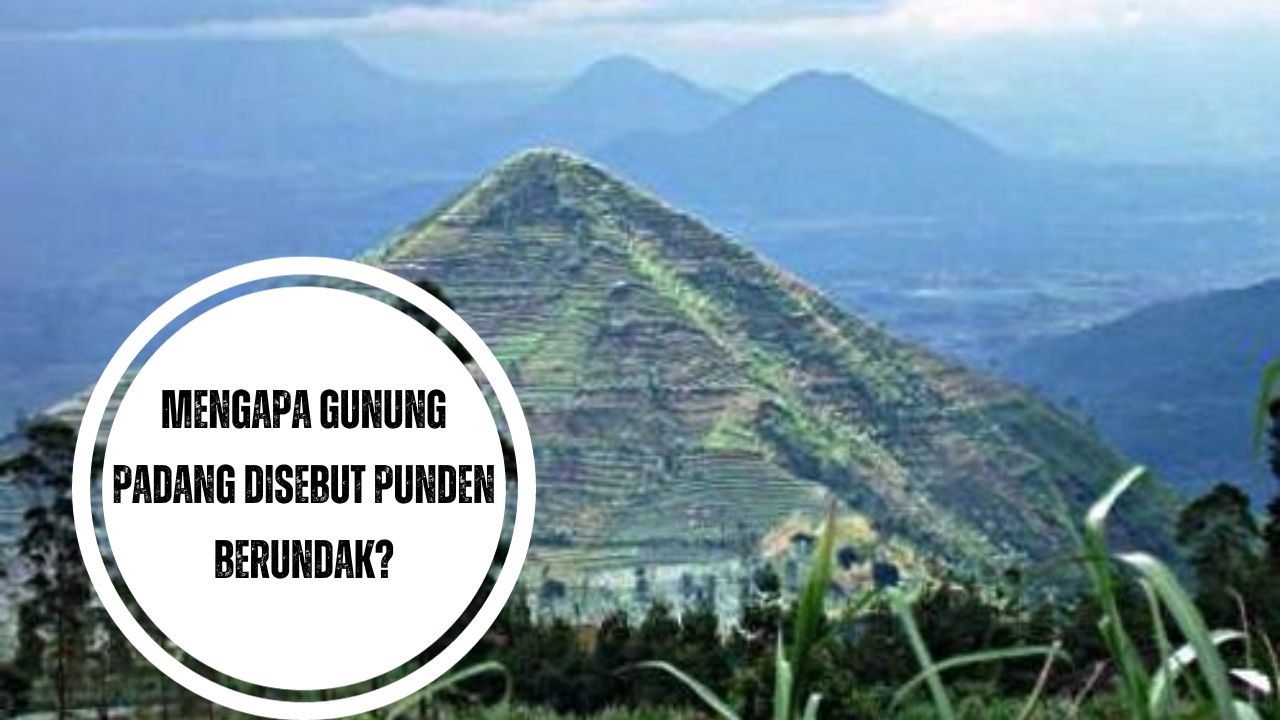 Mengapa Gunung Padang Disebut Punden Berundak?