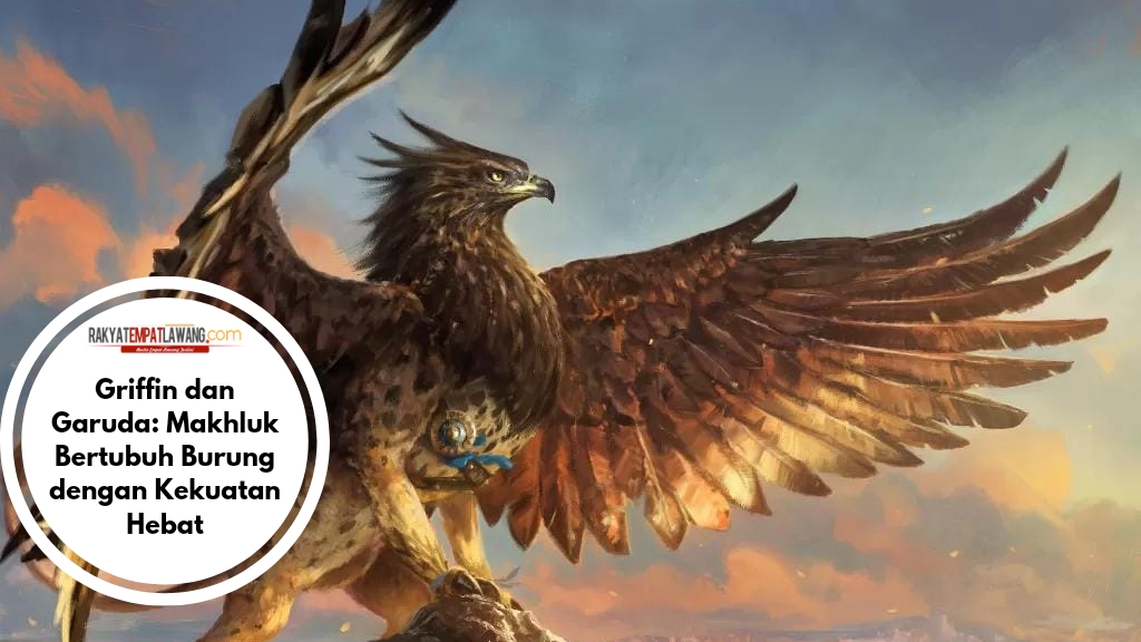 Griffin dan Garuda: Makhluk Bertubuh Burung dengan Kekuatan Hebat