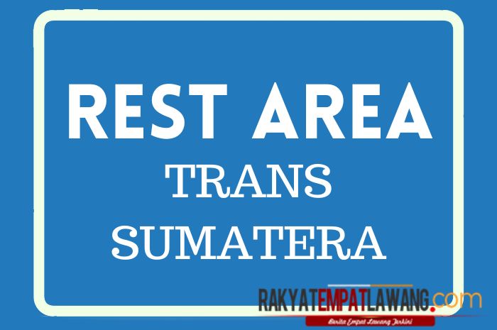 Tol Trans Sumatera, PT HK Garap 3 Rest Area di 3 Kabupaten