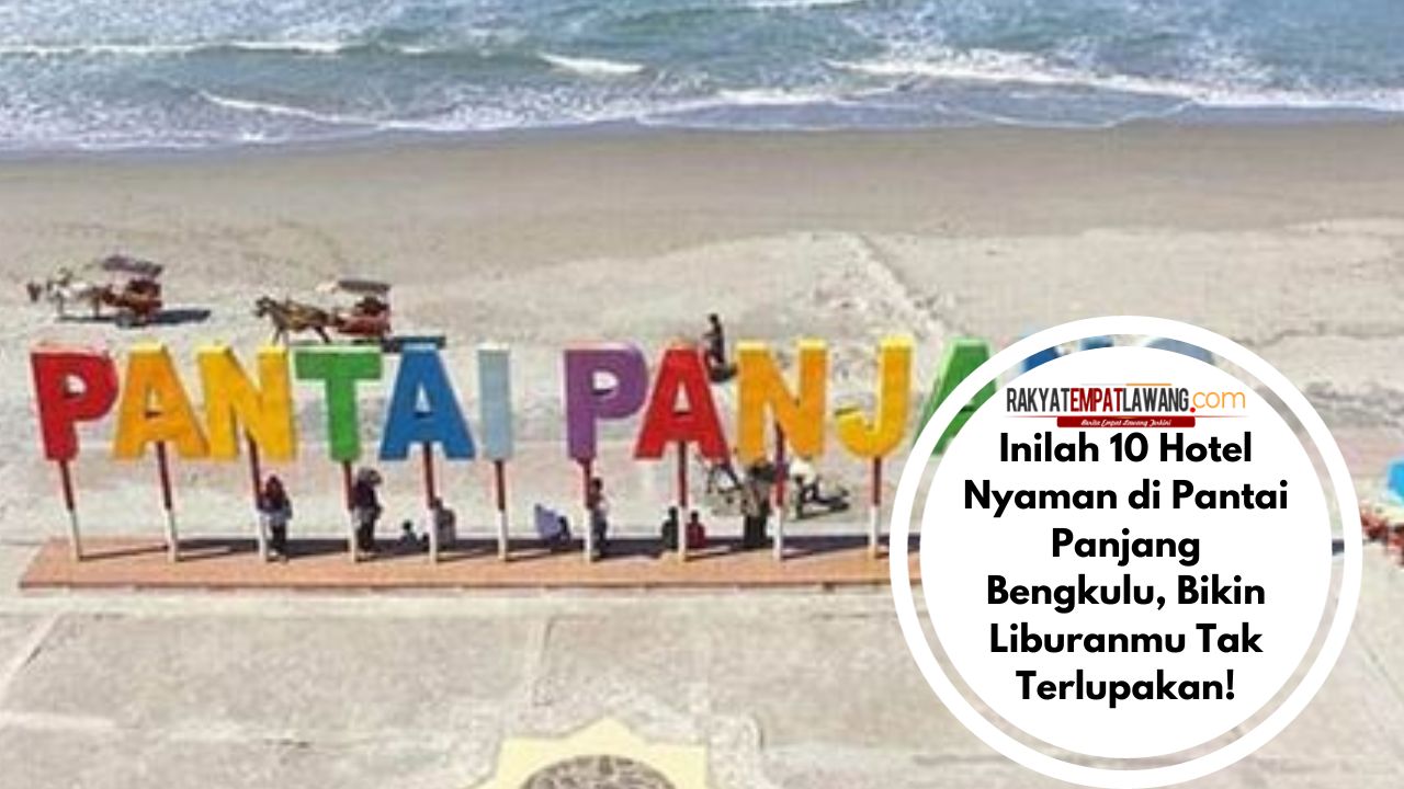 Inilah 10 Hotel Nyaman di Pantai Panjang Bengkulu, Bikin Liburanmu Tak Terlupakan!