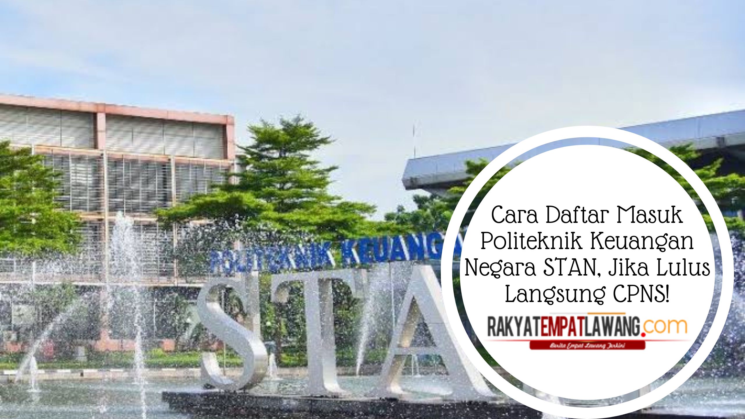 Cara Daftar Masuk Politeknik Keuangan Negara STAN, Jika Lulus Langsung CPNS!