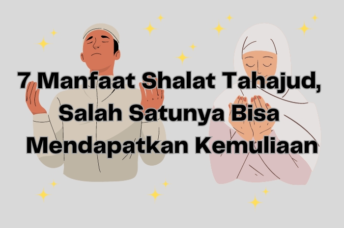 Ini 7 Manfaat Sholat Tahajud 40 Hari, Bisa Dapatkan Kemuliaan Lho