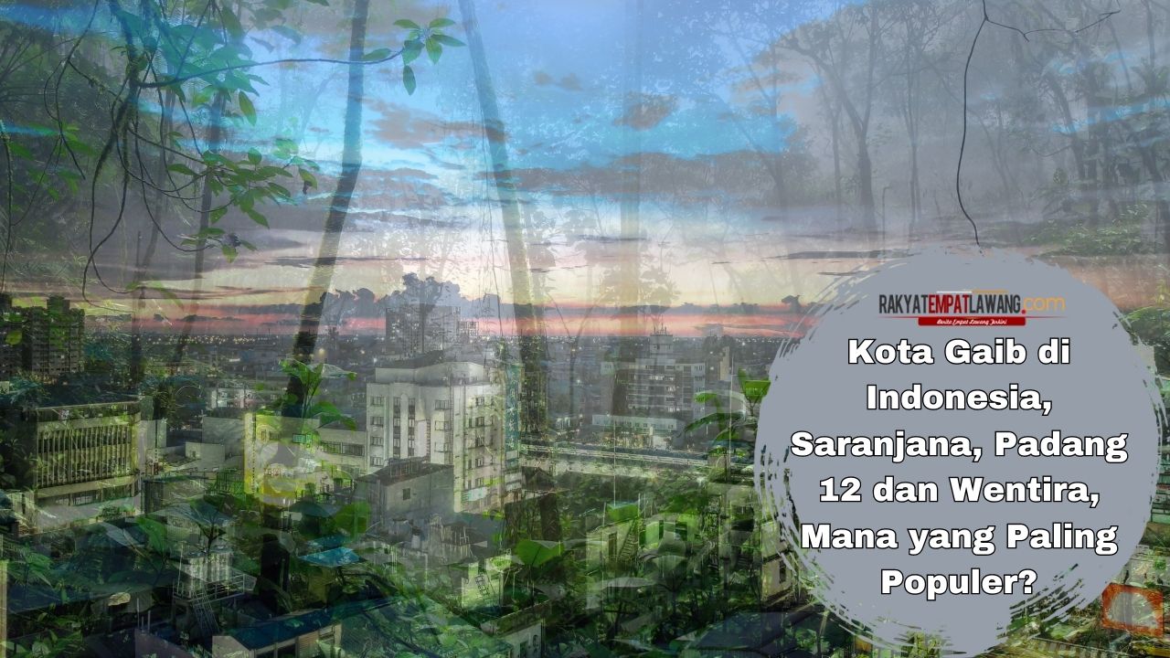 Kota Gaib di Indonesia, Saranjana, Padang 12 dan Wentira, Mana yang Paling Populer?