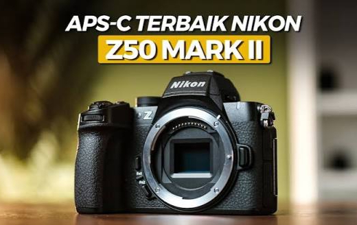 Nikon Z50 II Andalkan Fleksibilitas untuk Aktivitas Harian dan Travel