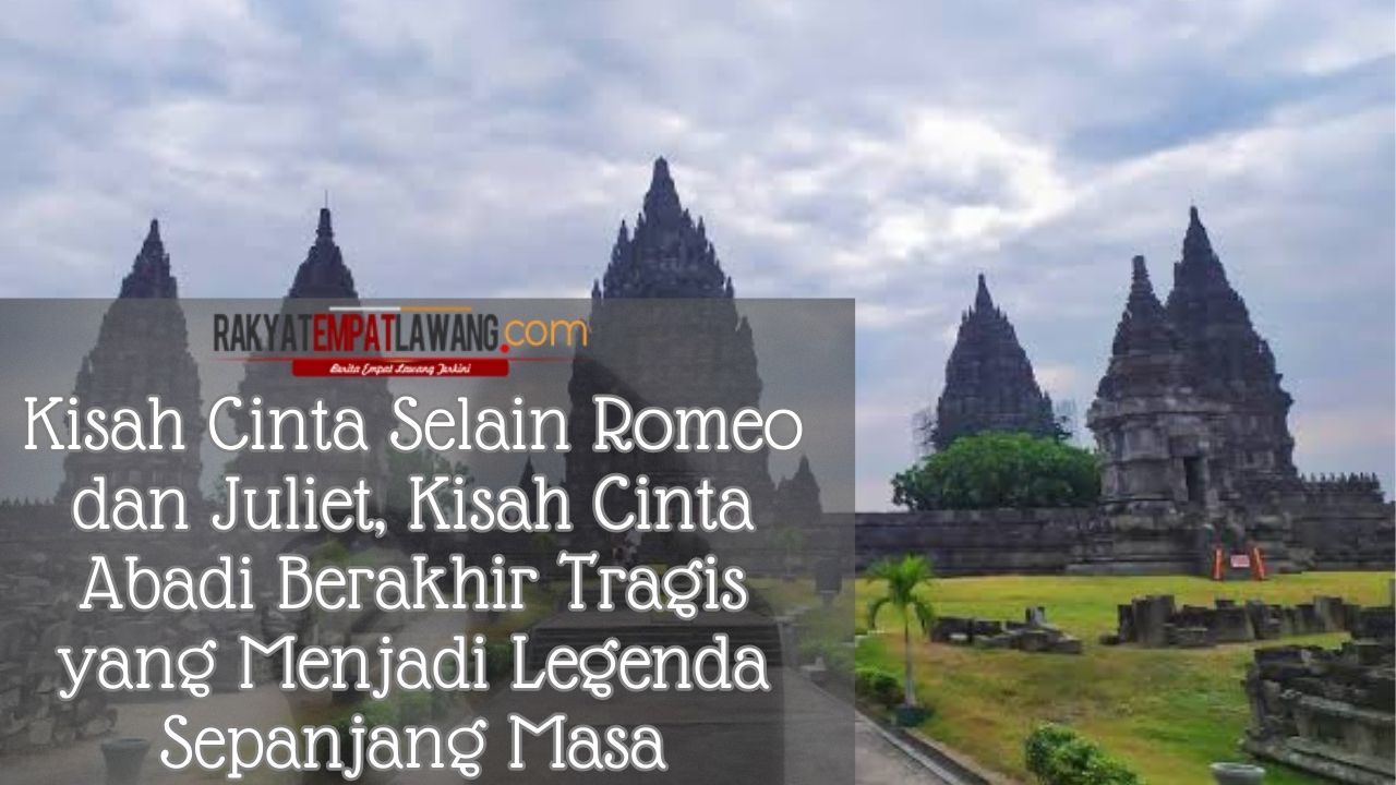 Kisah Cinta Selain Romeo dan Juliet, Kisah Cinta Abadi Berakhir Tragis yang Menjadi Legenda Sepanjang Masa