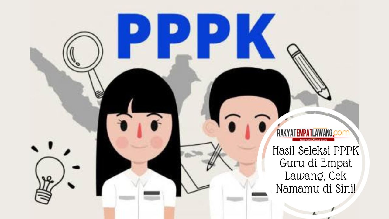 Hasil Seleksi PPPK Guru di Empat Lawang, Cek Namamu di Sini!