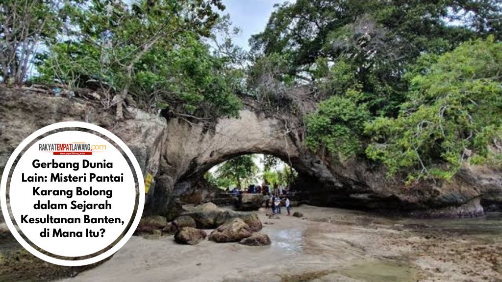 Gerbang Dunia Lain: Misteri Pantai Karang Bolong dalam Sejarah Kesultanan Banten, di Mana Itu?