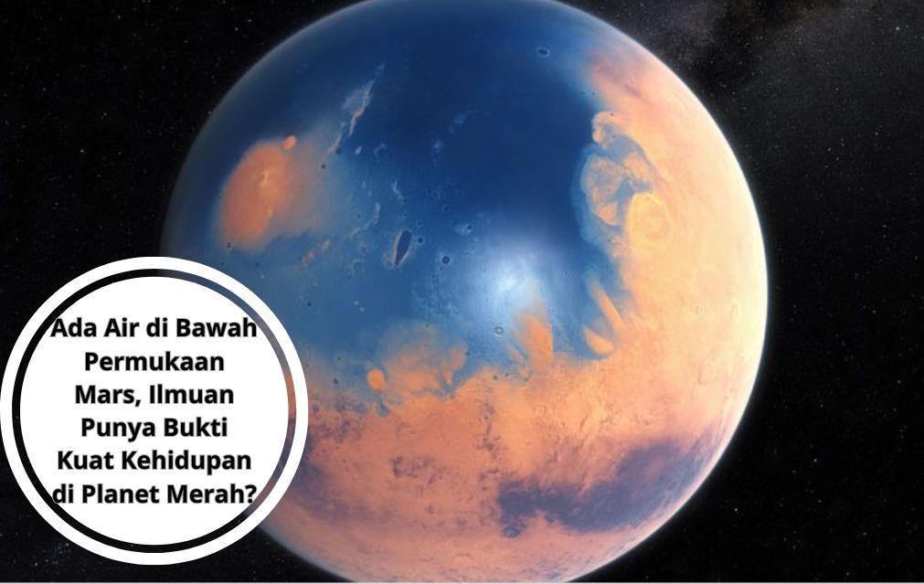 Ada Air di Bawah Permukaan Mars, Ilmuan Punya Bukti Kuat Kehidupan di Planet Merah?