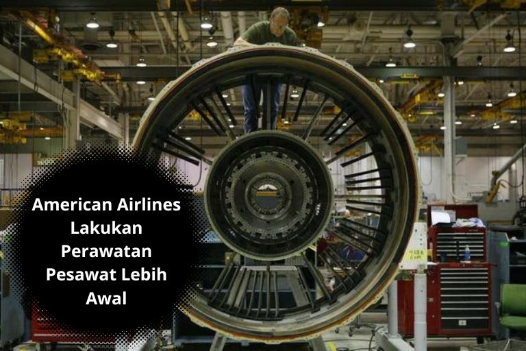 American Airlines Lakukan Perawatan Pesawat Lebih Awal