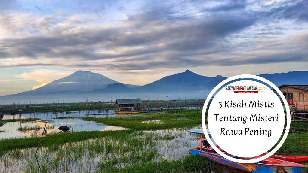 5 Kisah Mistis Tentang Misteri Rawa Pening