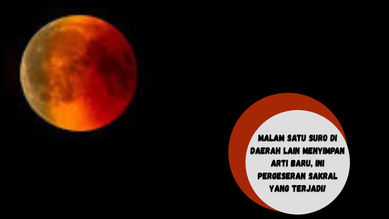 Malam Satu Suro di Daerah Lain Menyimpan Arti Baru, Ini Pergeseran Sakral yang Terjadi!