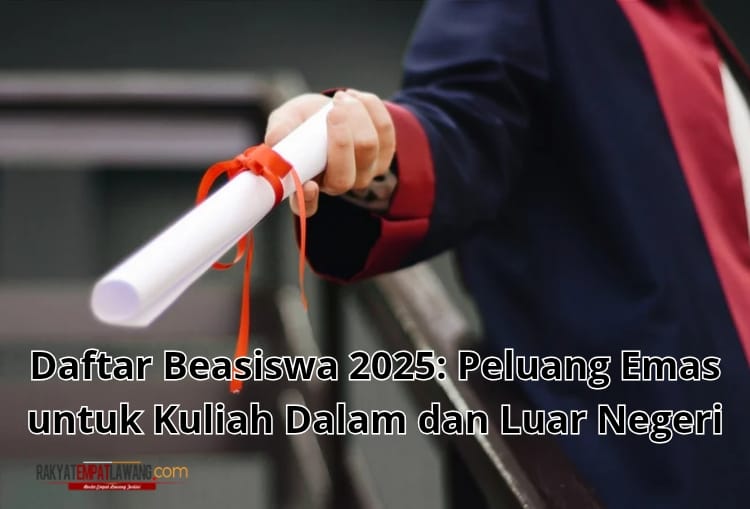 Daftar Beasiswa 2025, Peluang Emas untuk Kuliah Dalam dan Luar Negeri, Jangan Sampai Ketinggalan!