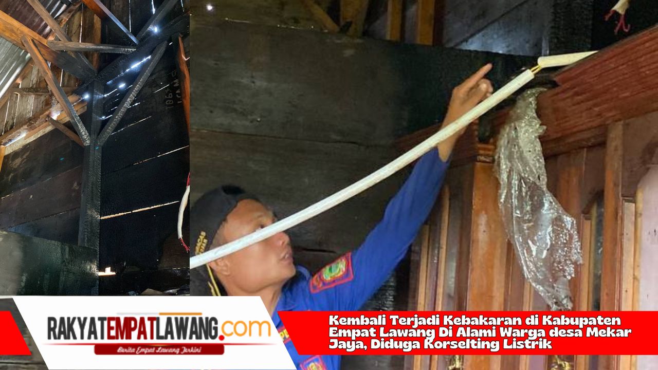 Kembali Terjadi Kebakaran di Kabupaten Empat Lawang, Di Alami Warga desa Mekar Jaya, Diduga Korselting Listrik