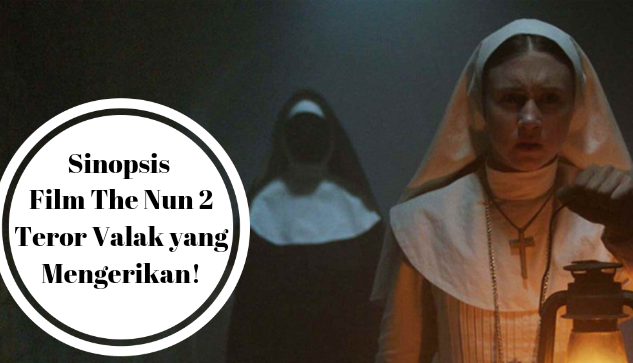 Sinopsis Film The Nun 2, Teror Valak yang Mengerikan!