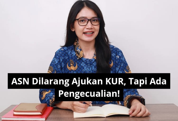 ASN Dilarang Ajukan KUR, Tapi Ada Pengecualian!