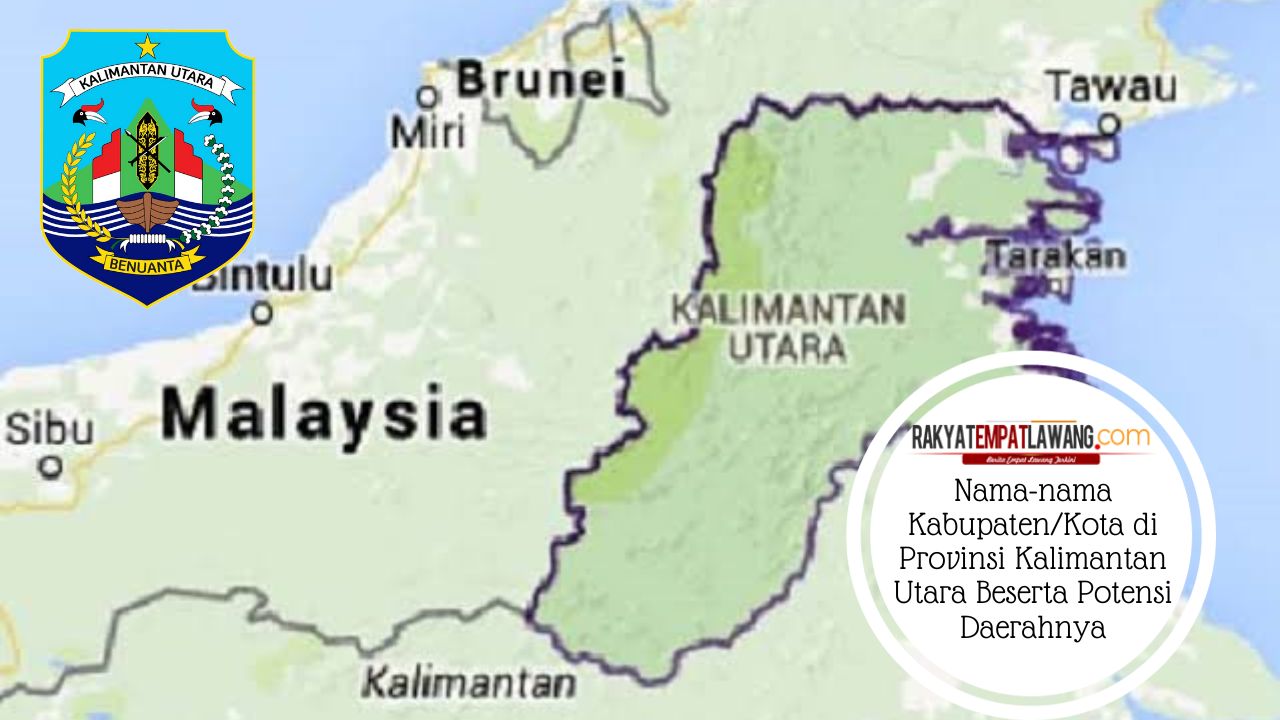Cuma 5 Wilayah! Berikut Nama-nama Kabupaten/Kota di Provinsi Kalimantan Utara Beserta Potensi Daerahnya
