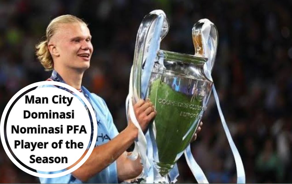 Man City Dominasi Nominasi PFA Player of the Season