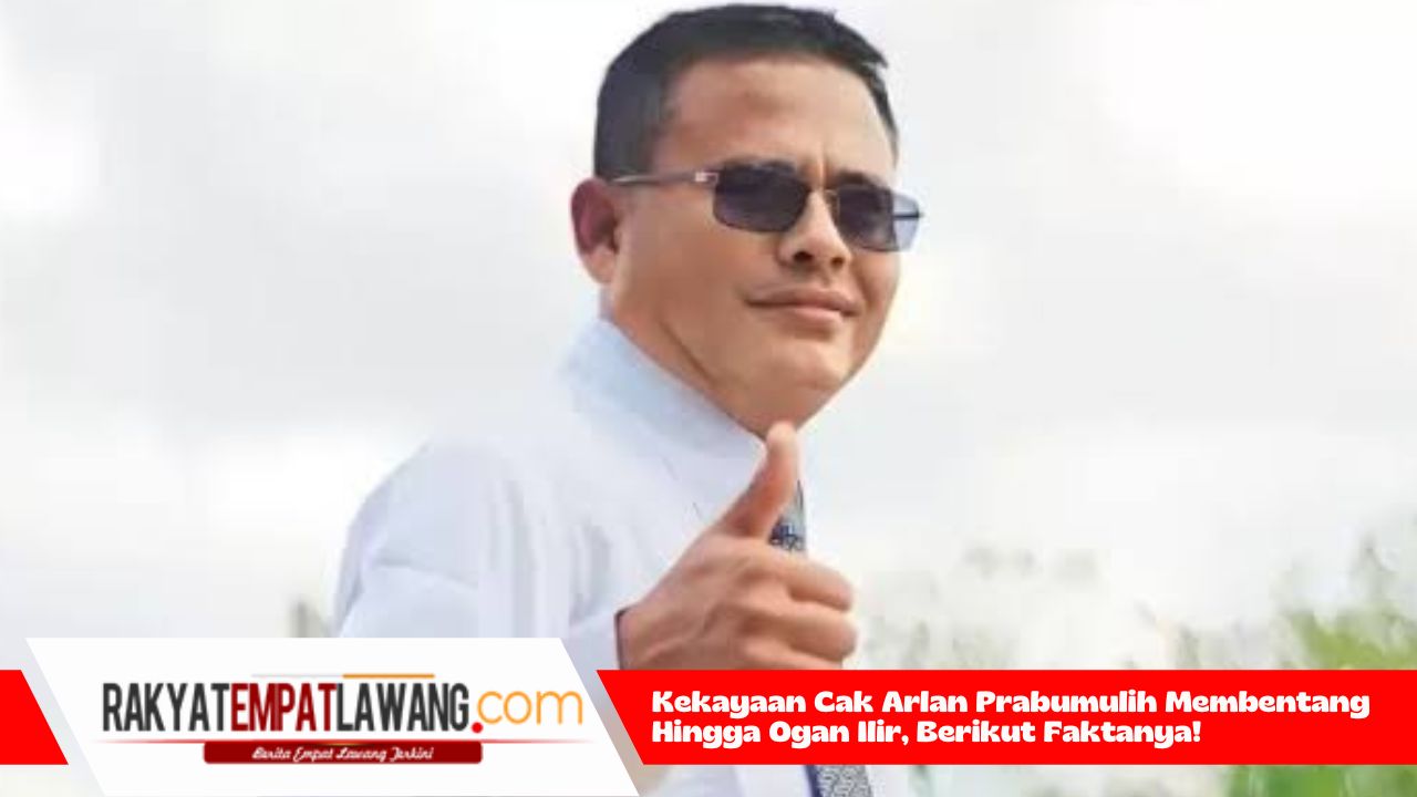 Kekayaan Cak Arlan Prabumulih Membentang Hingga Ogan Ilir, Berikut Faktanya!