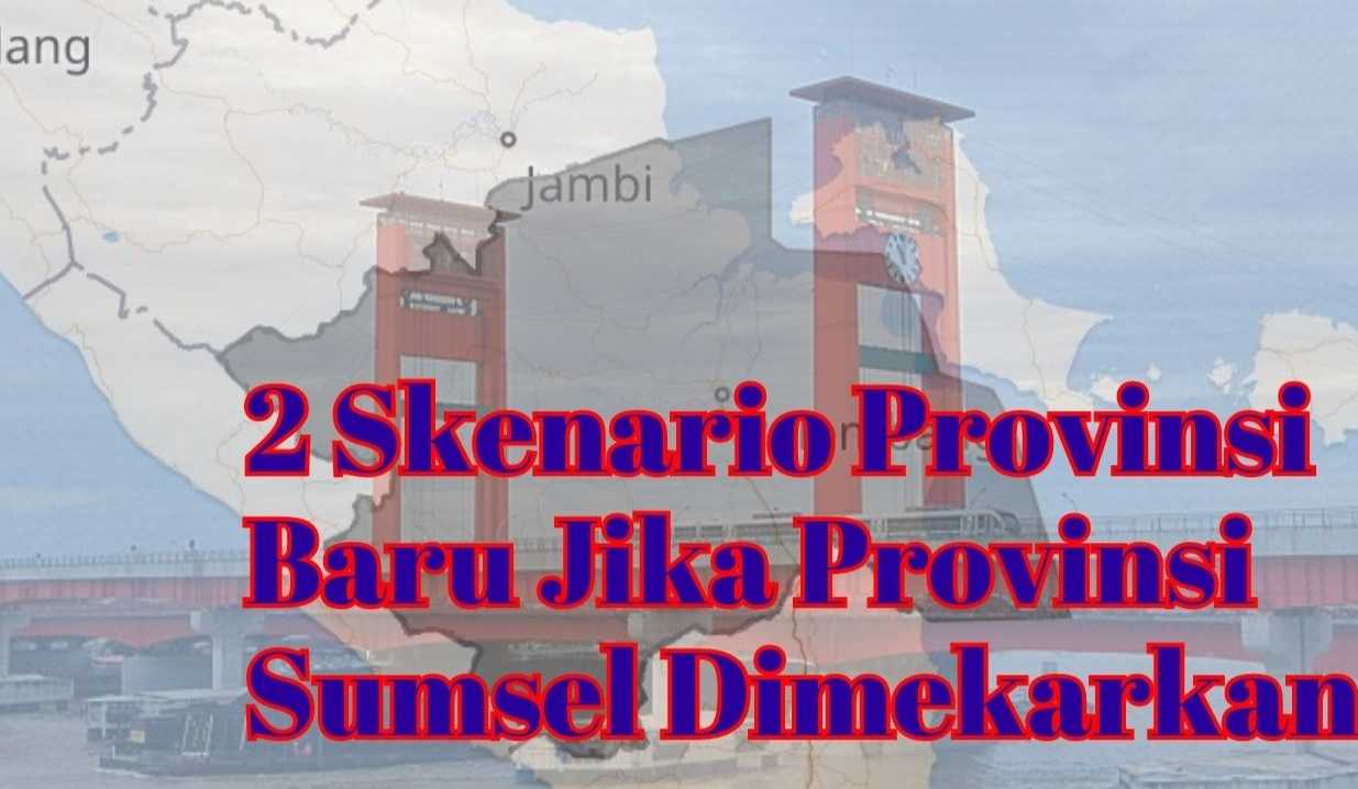 2 Provinsi Baru Jika Provinsi Sumsel Dimekarkan