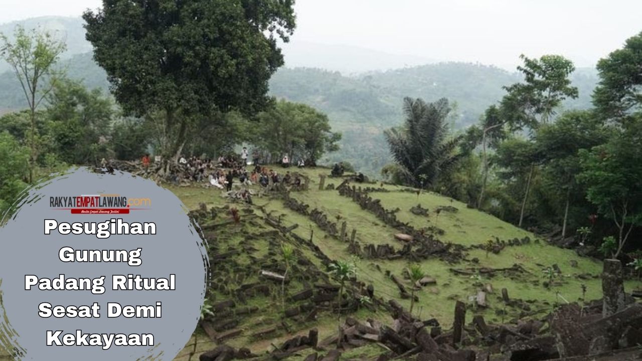 Pesugihan Gunung Padang Ritual Sesat Demi Kekayaan