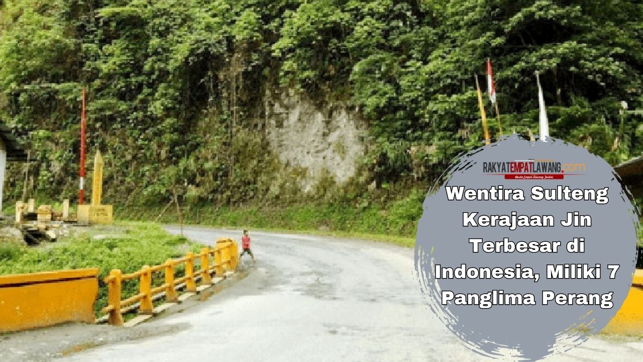 Wentira Sulteng Kerajaan Jin Terbesar di Indonesia, Miliki 7 Panglima Perang