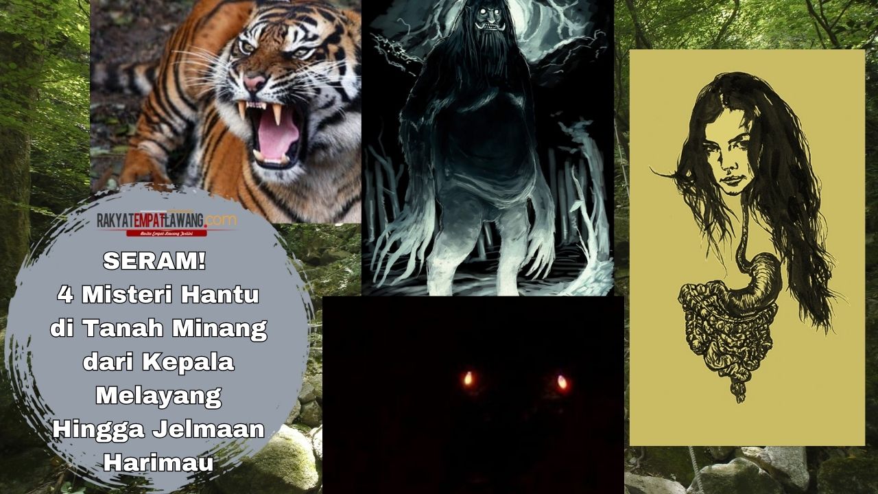 SERAM! 4 Misteri Hantu di Tanah Minang dari Kepala Melayang Hingga Jelmaan Harimau