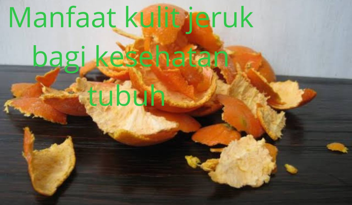 Jangan Asal Buang Ini Manfaat Kulit Jeruk untuk Kesehatan Tubuh