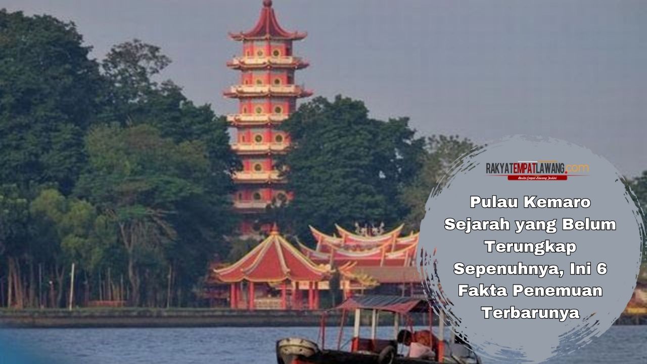 Pulau Kemaro Sejarah yang Belum Terungkap Sepenuhnya, Ini 6 Fakta Penemuan Terbarunya