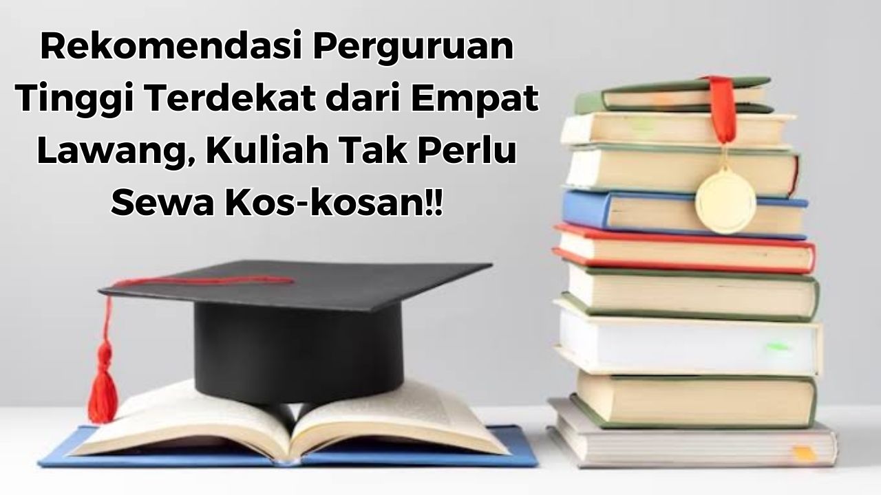 Rekomendasi Perguruan Tinggi Terdekat dari Empat Lawang, Kuliah Tak Perlu Sewa Kos-kosan!!