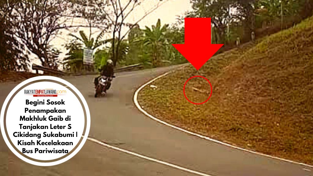Begini Sosok Penampakan Makhluk Gaib di Tanjakan Leter S Cikidang Sukabumi | Kisah Kecelakaan Bus Pariwisata