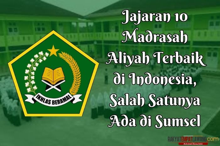 Jajaran 10 Madrasah Aliyah Terbaik di Indonesia, Salah Satunya Ada di Sumsel