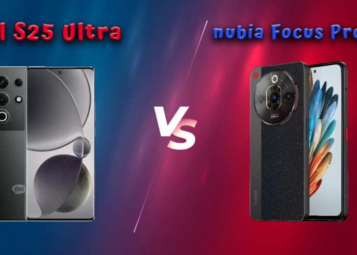 Duel di Kelas 2 Jutaan, Itel S25 Ultra vs Nubia Focus Pro 5G, Mana yang Lebih Layak?