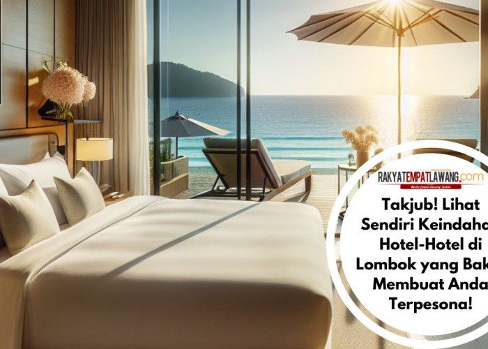 Takjub! Lihat Sendiri Keindahan Hotel-Hotel di Lombok yang Bakal Membuat Anda Terpesona!