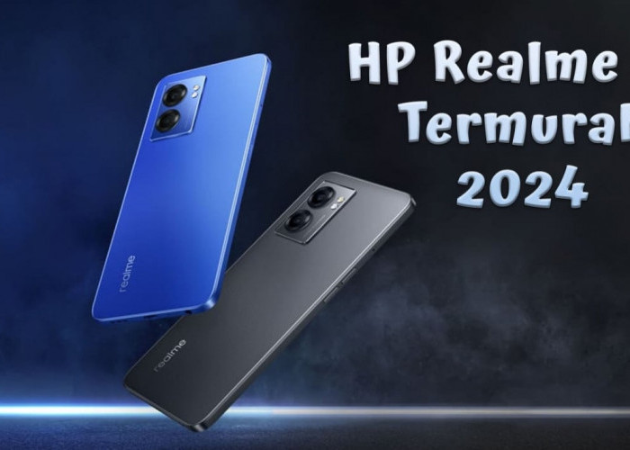 5 Rekomendasi HP Realme 5G Terbaik di Tahun 2024 untuk Pengguna dengan Bujet Terbatas